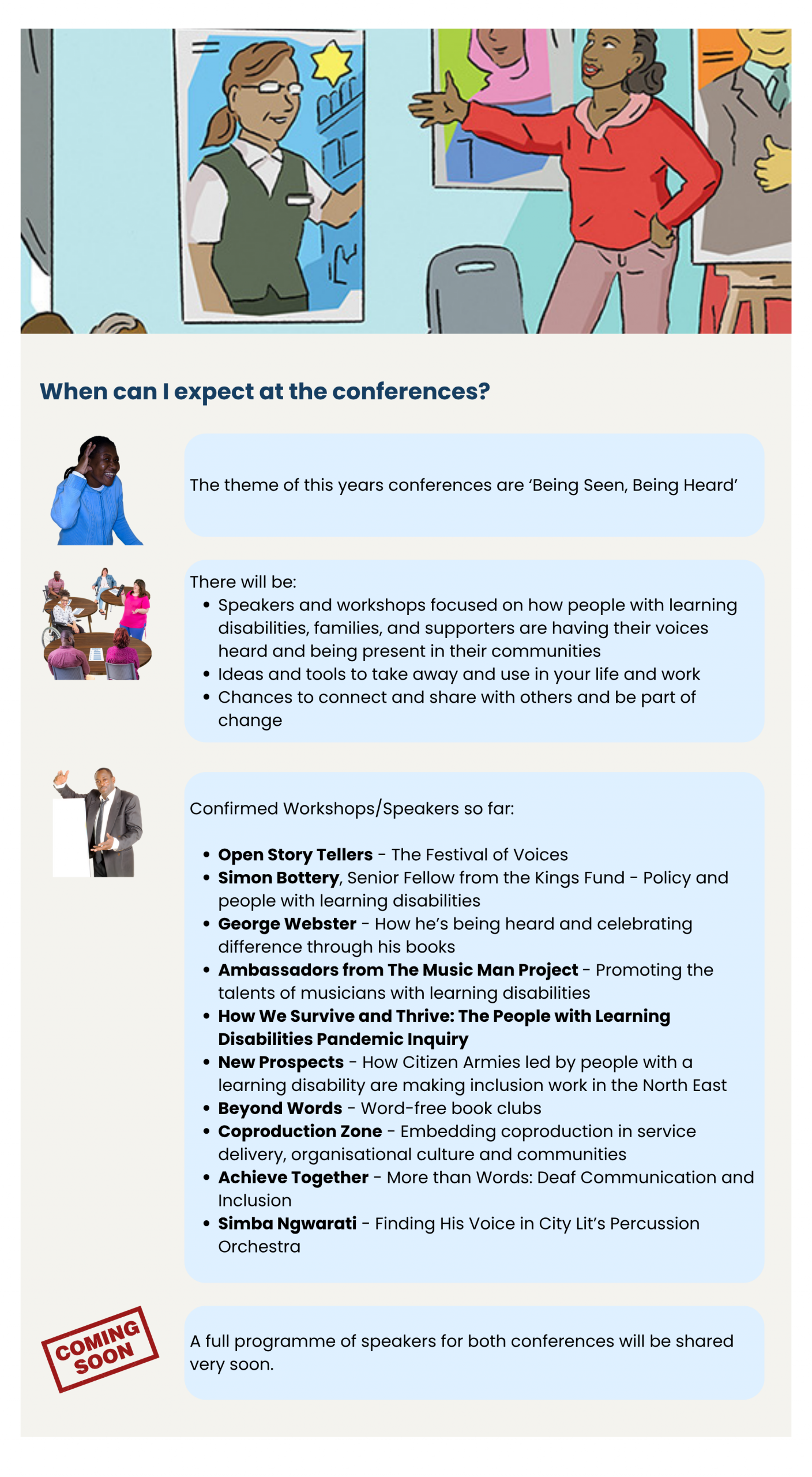 A colourful illustrated webpage section titled “When can I expect at the conferences?” The top of the page shows drawings of people speaking, presenting, and taking part in group discussions. Text explains that the theme of the conferences is “Being Seen, Being Heard.” Bullet points say there will be speakers and workshops about people with learning disabilities having their voices heard, ideas and tools to use in life and work, and chances to connect with others. A list of confirmed speakers and workshops includes Open Story Tellers, Simon Bottery, George Webster, Ambassadors from the Music Man Project, the People with Learning Disabilities Pandemic Inquiry, New Prospects, Beyond Words, the Coproduction Zone, Achieve Together, and Simba Ngwarati. A “Coming Soon” sign appears at the bottom next to text saying the full programme will be shared soon.
